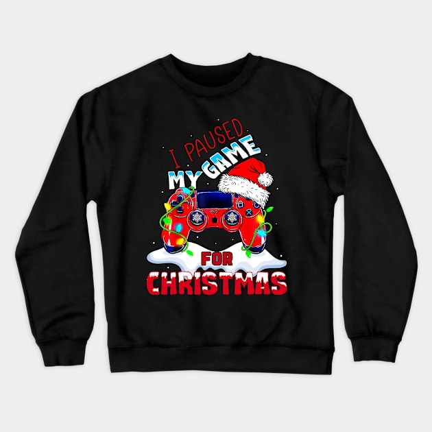 I Paused My Game For Christmas Funny Gamer Video Game Lover Crewneck Sweatshirt by _So who go sayit_